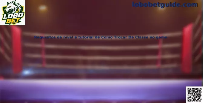 Guia de Requisitos de Nível e Troca de Classe no Lobo Bet