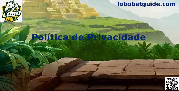 Privacidade e proteção de dados no Lobo Bet para navegação segura online